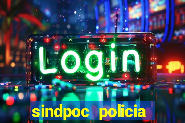 sindpoc policia civil bahia